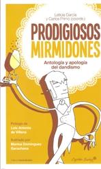 PRODIGIOSOS MIRMIDONES. ANTOLOGIA Y APOLOGIA DEL DANDISMO