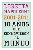 LOS 10 AÑOS QUE CONMOCIONARON AL MUNDO. 2001-2011. 