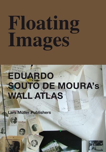 FLOATING IMAGES. EDUARDO SOUTO DE MOURA'S WALL ATLAS. 