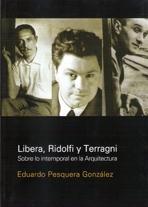 LIBERA, RIDOLFI Y TERRAGNI. SOBRE LO INTEMPORAL EN LA ARQUITECTURA