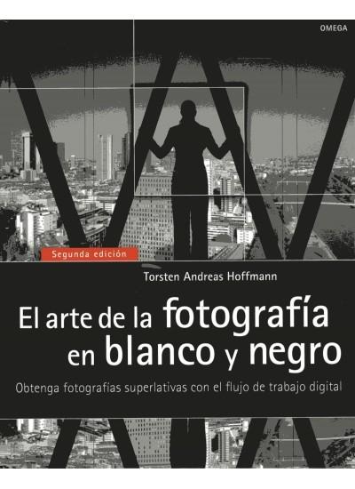 ARTE DE LA FOTOGRAFIA EN BLANCO Y NEGRO, EL