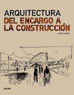ARQUITECTURA DEL ENCARGO A LA CONSTRUCCION.