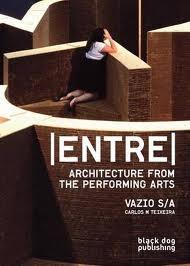 ENTRE. ARCHITECTURE FROM THE PERFORMING ARTS. 
