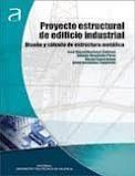 PROYECTO ESTRUCTURAL DE EDIFICIO INDUSTRIAL. DISEÑO Y CALCULO DE ESTRUCTURA METALICA