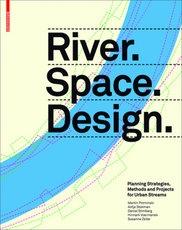 RIVER SPACE DESIGN PLANING STRATEGIES METHODS AND PROJECTS FOR URBAN STREAMS