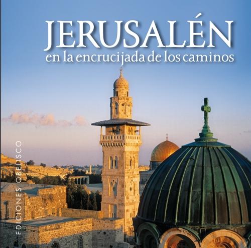 JERUSALEN EN LA ENCRUCIJADA DE LOS CAMINOS