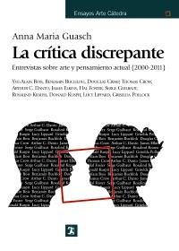 CRÍTICA DISCREPANTE, LA. ENTREVISTAS SOBRE ARTE Y PENSAMIENTO ACTUAL (2000-2011) "ENTREVISTAS SOBRE ARTE Y PENSAMIENTO ACTUAL (2000-2011)"