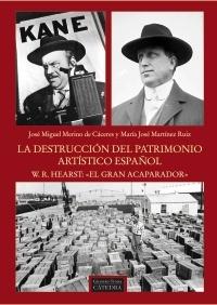 DESTRUCCIÓN DEL PATRIMONIO ARTÍSTICO ESPAÑOL., LA W.R. HEARST: EL GRAN ACAPARADOR