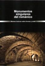 MONUMENTOS SINGULARES DEL ROMANICO. NUEVAS LECTURAS SOBRE FORMAS Y USOS