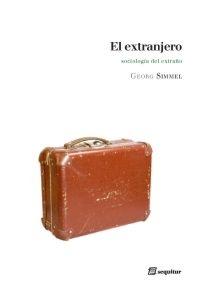 EXTRANJERO, EL. SOCIOLOGÍA DEL EXTRAÑO