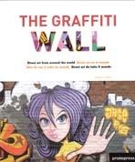 THE GRAFFITI WALL. STREET ART EN EL MUNDO. 