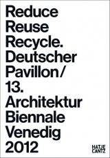 REDUCE, REUSE, RECYCLE. GERMAN PAVILION 13TH ARCHITECTURE BIENNALE VENICE 2012