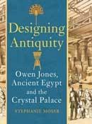 JONES: DESIGNING ANTIQUITY. OWEN JONES, ANCIENT EGYPT AND THE CRYSTAL PALACE