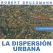 DISPERSION URBANA, LA. UNA HISTORIA CONDENSADA. 