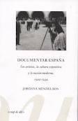 DOCUMENTAR ESPAÑA. LOS ARTISTAS, LA CULTURA EXPOSITIVA Y LA NACION MODERNA 1929-1939