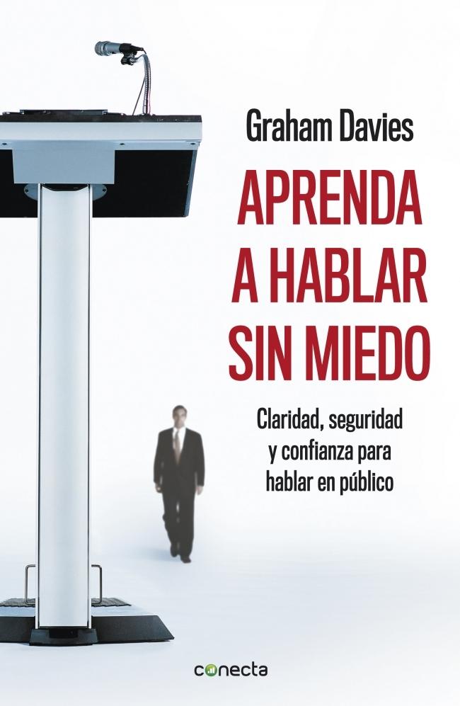 APRENDA A HABLAR SIN MIEDO "CLARIDAD, SEGURIDAD Y CONFIANZA PARA HABLAR EN PÚBLICO"