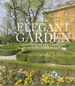 ELEGANT GARDEN, THE. ARCHITECTURE AND LANDSCAPE OF THE WORLD'S FINST GARDENS