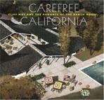 MAY:CAREFREE CALIFORNIA. CLIFF MAY AND THE ROMANCE OF THE RANCH HOUSE.