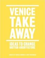 VENICE TAKE AWAY. IDEAS TO CHANGE BRITISH ARCHITECTURE