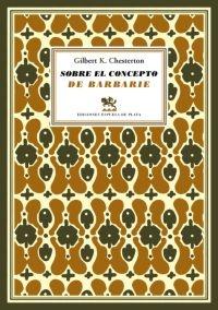 SOBRE EL CONCEPTO DE BARBARIE "SEGUIDO DE CARTAS A UN VIEJO GARIBALDINO". 