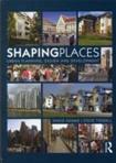 SHAPING PLACES : URBAN PLANNING, DESIGN AND DEVELOPMENT. 