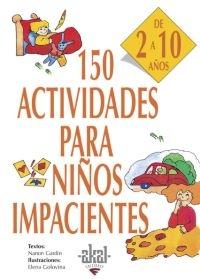 150 ACTIVIDADES PARA NIÑOS IMPACIENTES. 