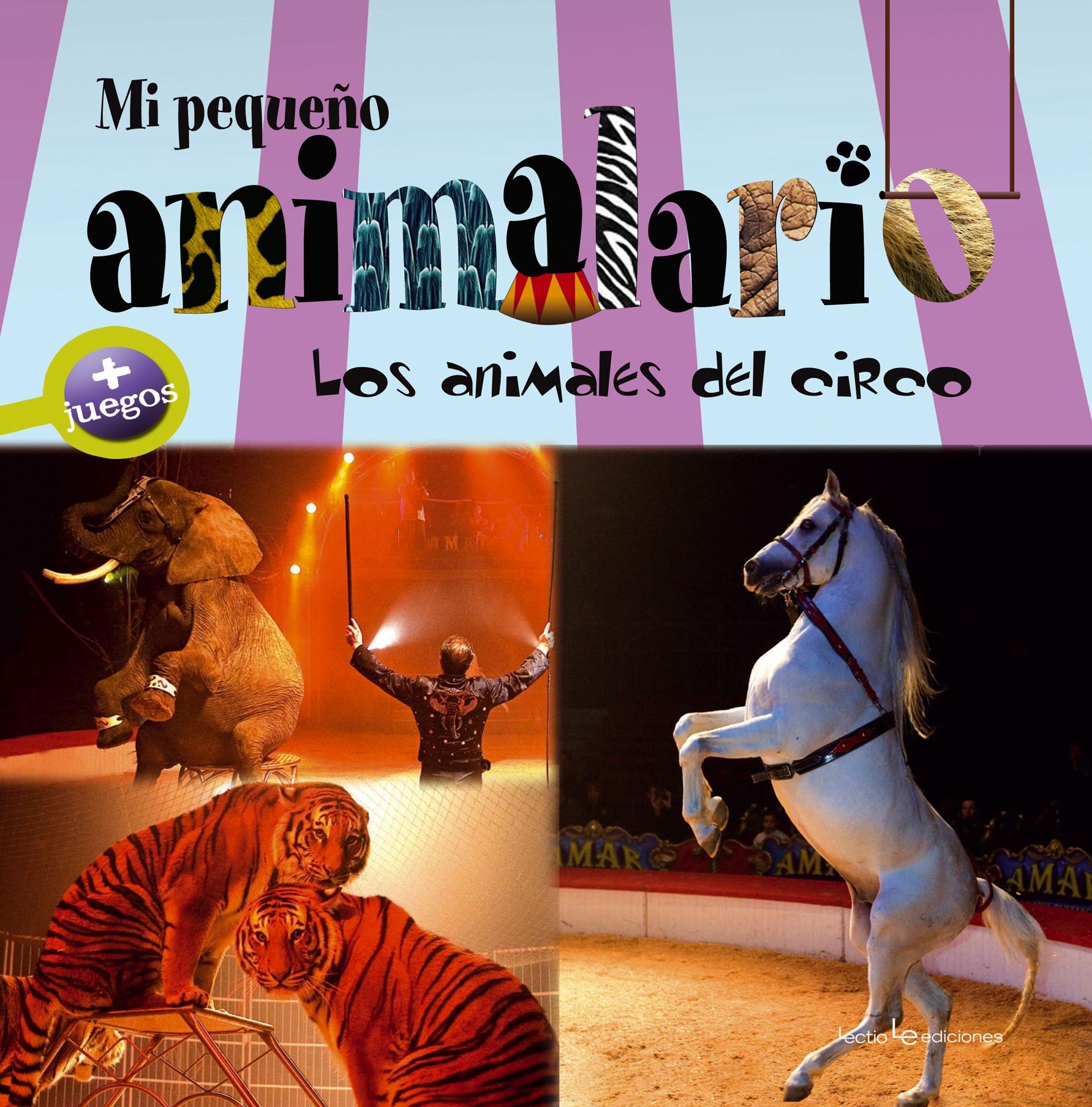 MI PEQUEÑO ANIMALARIO. LOS ANIMALES DEL CIRCO. 