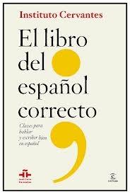 LIBRO DEL ESPAÑOL CORRECTO, EL. CLAVES PARA HABLAR Y ESCRIBIR BIEN EN ESPAÑOL