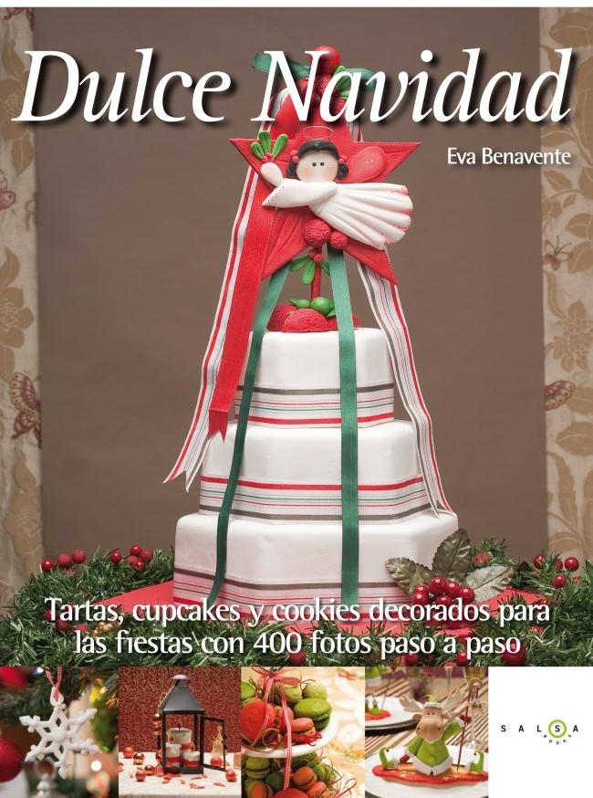 DULCE NAVIDAD "TARTAS, CUPCAKES Y COOKIES DECORADOS PARA LAS FIESTAS CON 400 FO". 