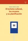 TURISMO CULTURAL, LOS MUSEOS Y SU PLANIFICACION, EL. 