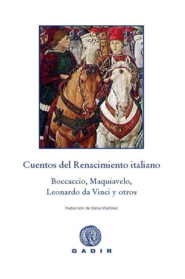 CUENTOS DEL RENACIMIENTO ITALIANO. BOCCACCIO, MAQUIAVELO, LORENZO DE MEDICI, LEONARDO DA VINCI