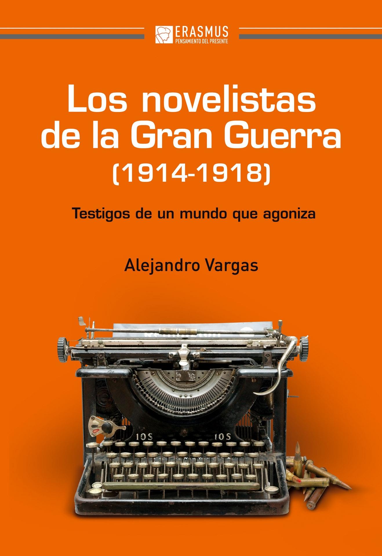 NOVELISTAS DE LA GRAN GUERRA (1914-1918), LOS.  TESTIGOS DE UN MUNDO QUE AGONIZA