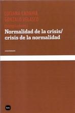 NORMALIDAD DE LA CRISIS / CRISIS DE LA NORMALIDAD. 