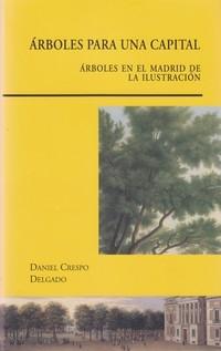 ARBOLES PARA UNA CAPITAL. ARBOLES EN EL MADRID DE LA ILUSTRACION