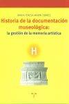 HISTORIA DE LA DOCUMENTACION MUSEOLOGICA: LA GESTION DE LA MEMORIA ARTISTICA. 