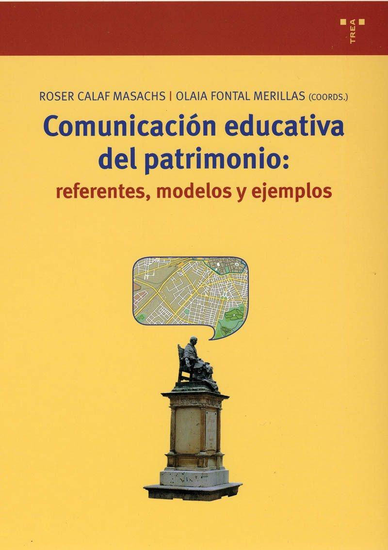COMUNICACION EDUCATIVA DEL PATRIMONIO: REFERENTES, MODELOS Y EJEMPLOS. 