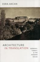 ARCHITECTURE IN TRANSLATION : GERMANY, TURKEY, AND THE MODERN HOUSE
