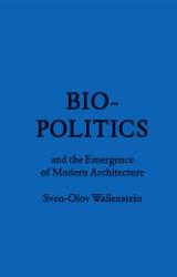 BIOPOLITICS AND THE EMERGENCE OF MODERN ARCHITECTURE
