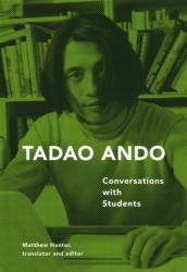 ANDO: TADAO ANDO CONVERSATIONS WITH STUDENTS. 