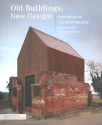 OLD BUILDINGS, NEW DESIGNS. ARCHITECTURAL TRANSFORMATIONS. 