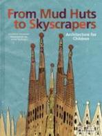 FROM MUD HUTS TO SKYSCRAPERS : ARCHITECTURE FOR CHILDREN