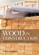 WOOD IN CONSTRUCTION : HOW TO AVOID COSTLY MISTAKES. 