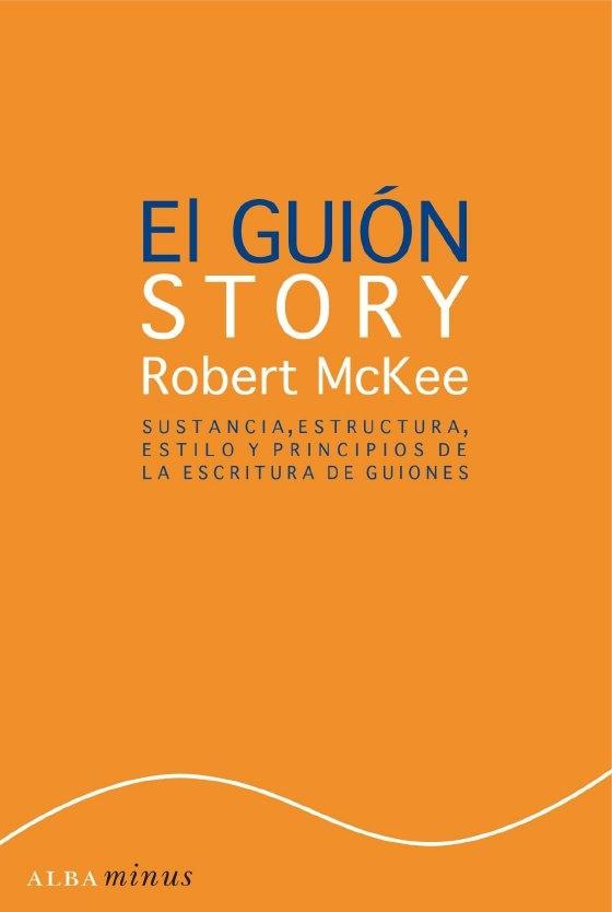GUION, EL. SUSTANCIA, ESTRUCTURA, ESTILO Y PRINCIPIOS DE LA ESCRITURA DE GUIONES