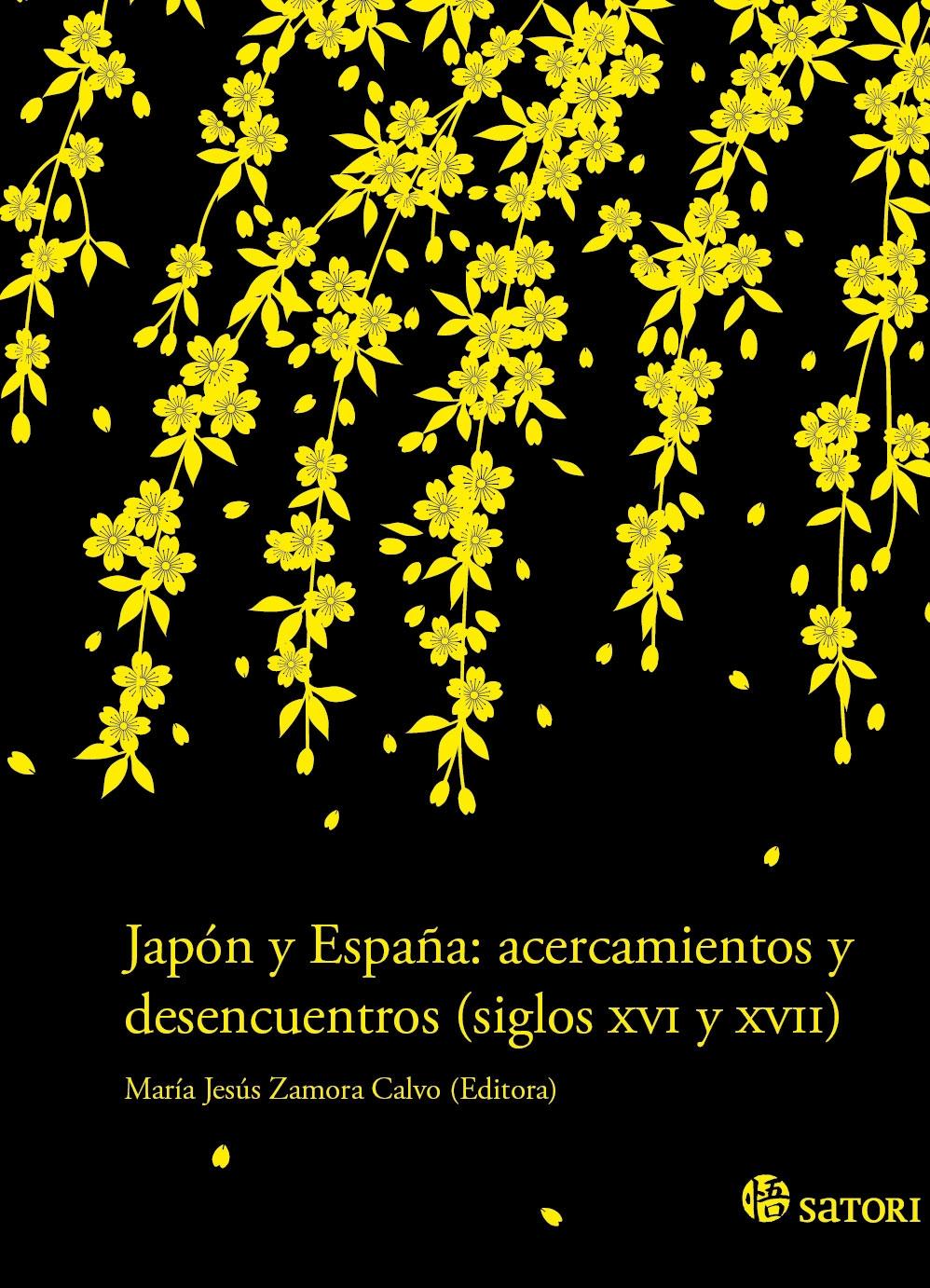 JAPÓN Y ESPAÑA ACERCAMIENTOS Y DESENCUENTROS (SIGLOS XVI Y XVII). 