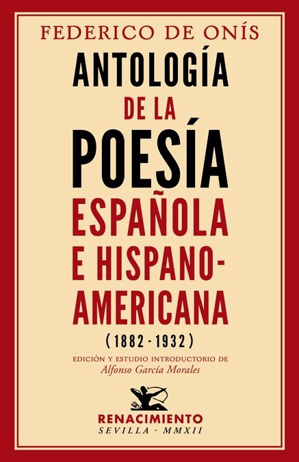 ANTOLOGÍA DE LA POESÍA ESPAÑOLA E HISPANOAMERICANA (1882-1932). 