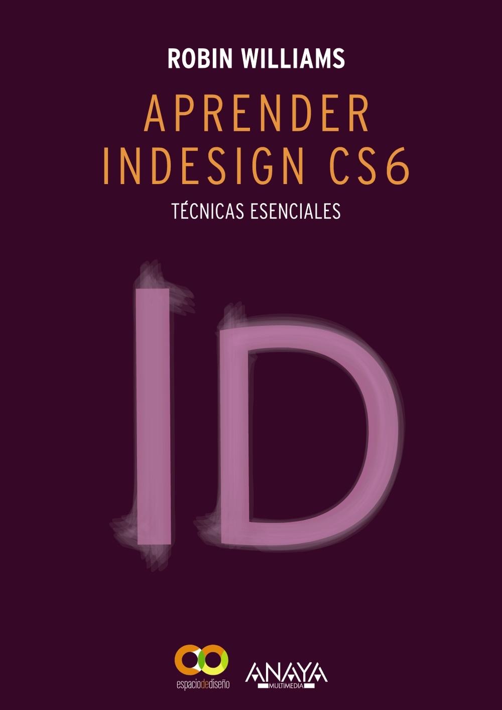 APRENDER INDESIGN CS6. TÉCNICAS ESENCIALES. 