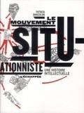 LE MOUVEMENT SITUATIONNISTE ; UNE HISTOIRE INTELLECTUELLE