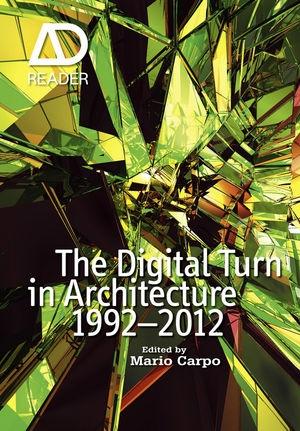 DIGITAL TURN IN ARCHITECTURE 1992-2010. 