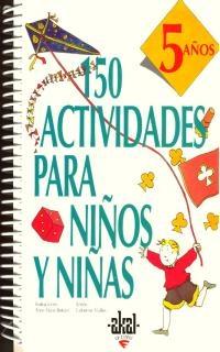 150 ACTIVIDADES PARA NIÑOS Y NIÑAS DE 5 AÑOS. 