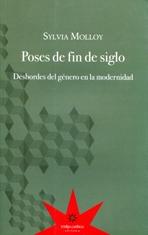 POSES DE FIN DE SIGLO. DESBORDES DEL GENERO EN LA MODERNIDAD